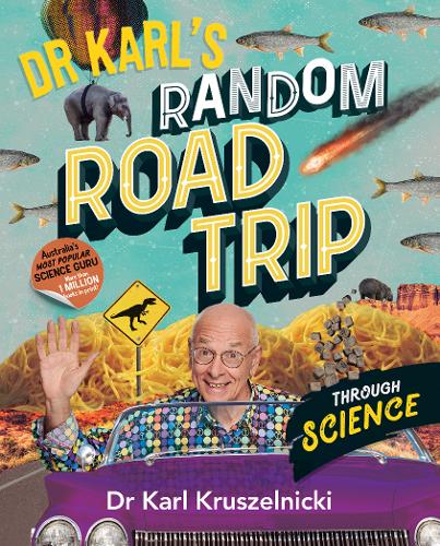 Dr Karl's Random Road Trip Through Science  by Karl Kruszelnicki at Abbey's Bookshop, 