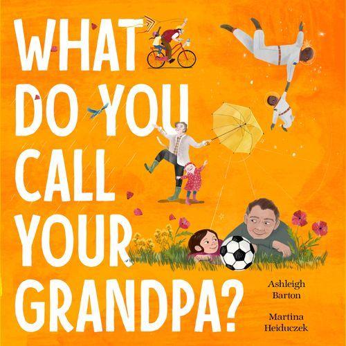 What Do You Call Your Grandpa?  by Ashleigh Barton at Abbey's Bookshop, 