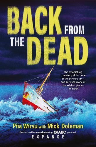 Back from the Dead: The Astonishing True Story of the Blythe Star and Survival in One of the Wildest Places on Earth  by Piia Wirsu at Abbey's Bookshop, 