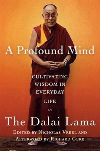 A Profound Mind: Cultivating Wisdom in Everyday Life  by The Dalai Lama at Abbey's Bookshop, 