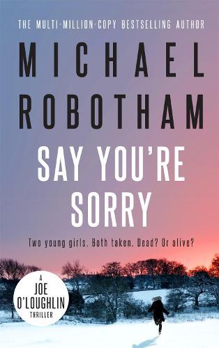 Say You're Sorry (#6 Joe O'Loughlin)  by Michael Robotham at Abbey's Bookshop, 