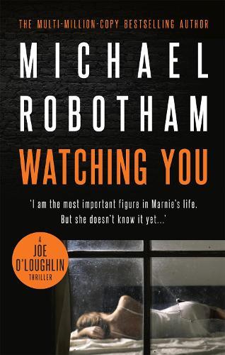 Watching You (#7 Joe O'Loughlin)  by Michael Robotham at Abbey's Bookshop, 