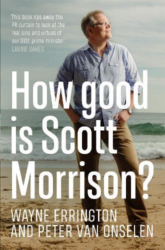 How Good is Scott Morrison?  by Peter van Onselen at Abbey's Bookshop, 