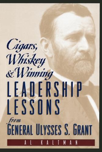 Cigars, Whiskey and Winning: Leadership Lessons from General Ulysses S. Grant  by Al Kaltman at Abbey's Bookshop, 