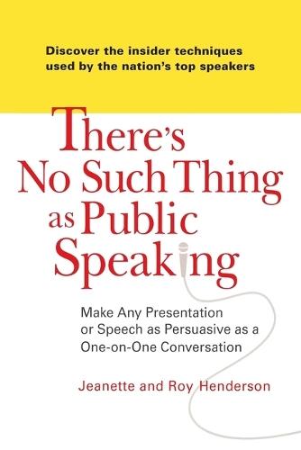 There's No Such Thing as Public Speaking: Make Any Presentation or Speech as Persuasive as a One-on-One Conversation  by Jeanette Henderson at Abbey's Bookshop, 