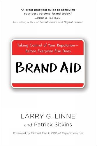 Brand Aid: Taking Control of Your Reputation - Before Everyone Else Does  by Larry G. Linne at Abbey's Bookshop, 