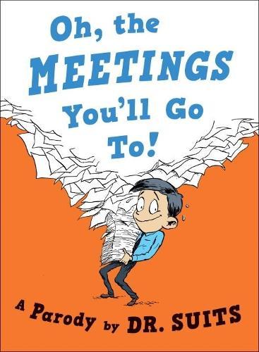 Oh, The Meetings You'll Go To  by Dr. Suits at Abbey's Bookshop, 