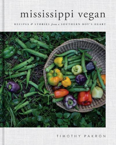Mississippi Vegan: Recipes and Stories from a Southern Boy's Heart  by Timothy Pakron at Abbey's Bookshop, 