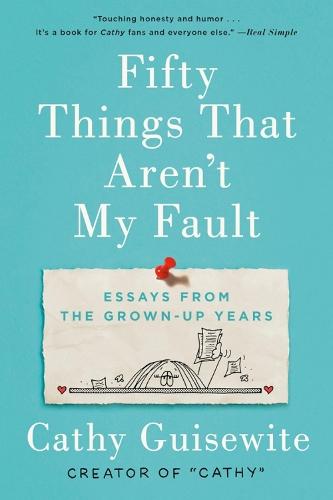 Fifty Things That Aren't My Fault: Essays from the Grown-up Years  by Cathy Guisewite at Abbey's Bookshop, 