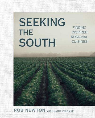 Seeking the South: Finding Inspired Regional Cuisines  by Rob Newton at Abbey's Bookshop, 