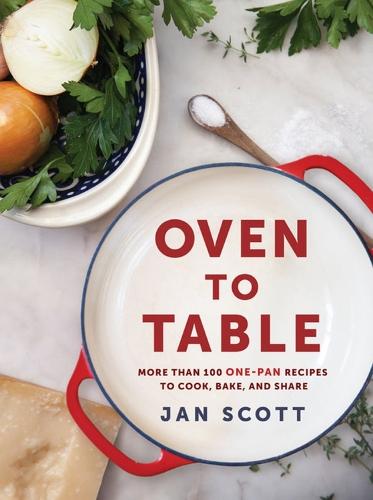 Oven to Table: More Than 100 One-Pan Recipes to Cook, Bake, and Share  by Jan Scott at Abbey's Bookshop, 