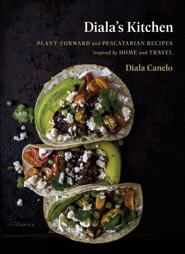 Diala's Kitchen: Plant-Forward and Pescatarian Recipes Inspired by Home and Travel  by Diala Canelo at Abbey's Bookshop, 