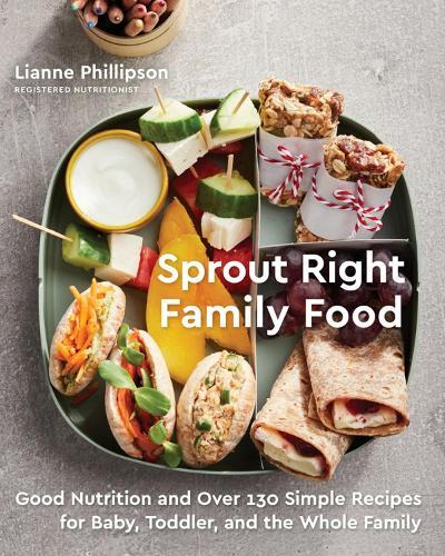 Sprout Right Family Food: Good Nutrition and Over 130 Simple Recipes for Baby, Toddler, and the Whole Family  by Lianne Phillipson at Abbey's Bookshop, 