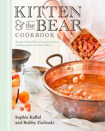 Kitten and the Bear Cookbook: Recipes for Small Batch Preserves, Scones, and Sweets from the Beloved Shop  by Sophie Kaftal at Abbey's Bookshop, 