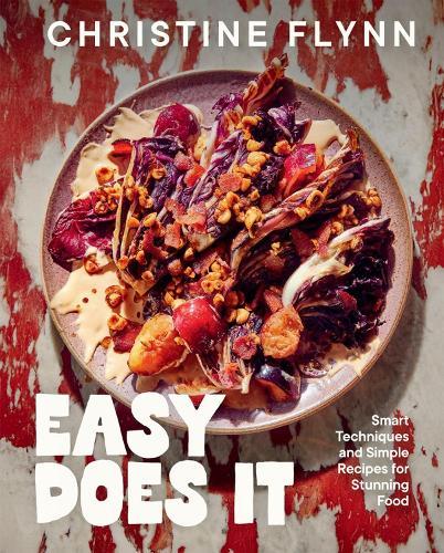 Easy Does It: Smart Techniques and Simple Recipes for Stunning Food  by Christine Flynn at Abbey's Bookshop, 
