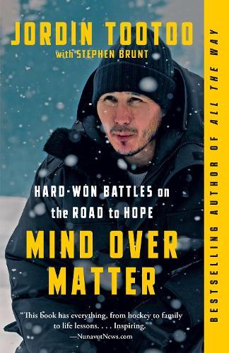 Mind Over Matter: Hard-Won Battles on the Road to Hope  by Jordin Tootoo at Abbey's Bookshop, 