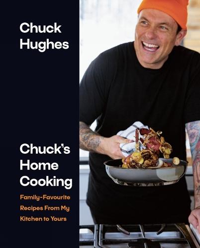 Chuck's Home Cooking: Family-Favourite Recipes from My Kitchen to Yours  by Chuck Hughes at Abbey's Bookshop, 