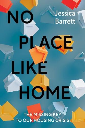 No Place Like Home: The Missing Key to Our Housing Crisis  by Jessica Barrett at Abbey's Bookshop, 