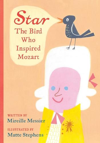 Star: The Bird Who Inspired Mozart  by Mireille Messier at Abbey's Bookshop, 