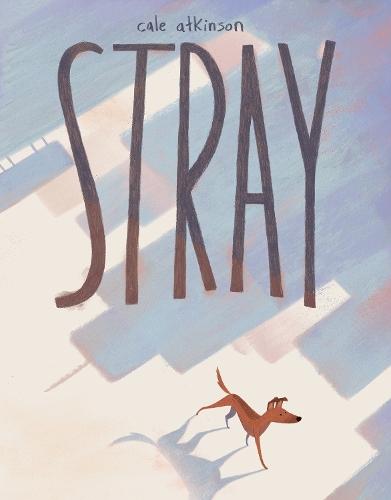 Stray  by Cale Atkinson at Abbey's Bookshop, 