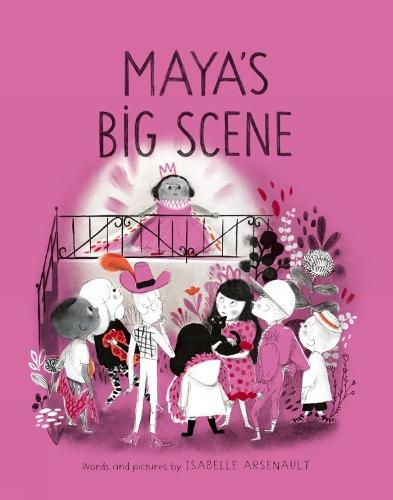 Maya's Big Scene  by Isabelle Arsenault at Abbey's Bookshop, 
