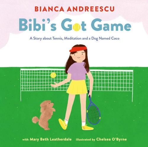 Bibi's Got Game: A Story about Tennis, Meditation and a Dog Named Coco  by Bianca Andreescu at Abbey's Bookshop, 