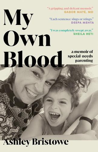 My Own Blood: A Memoir of Special-Needs Parenting  by Ashley Bristowe at Abbey's Bookshop, 