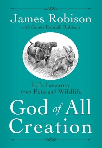 God of All Creation: Life Lessons from Pets and Wildlife  by James Robison at Abbey's Bookshop, 