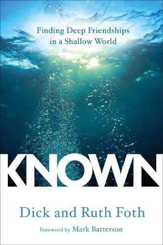 Known: Finding Deep Friendhsips in a Shallow World  by Dick Foth at Abbey's Bookshop, 