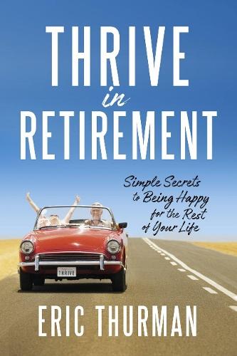 Thrive in Retirement  by Eric Thurman at Abbey's Bookshop, 