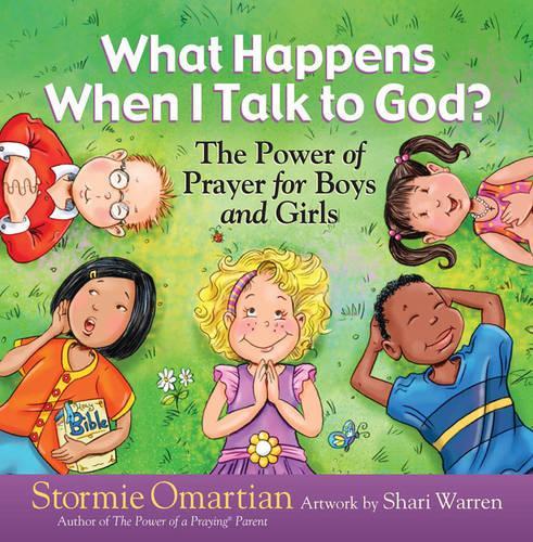 What Happens When I Talk to God?: The Power of Prayer for Boys and Girls  by Stormie Omartian at Abbey's Bookshop, 