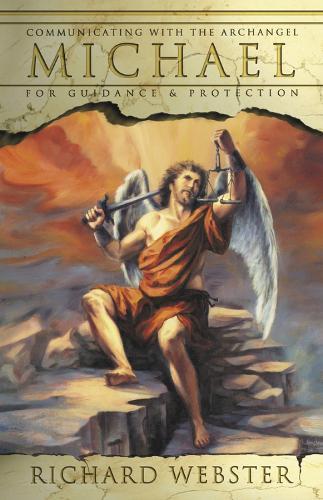Michael: Communicating with the Archangel for Guidance & Protection  by Richard Webster at Abbey's Bookshop, 