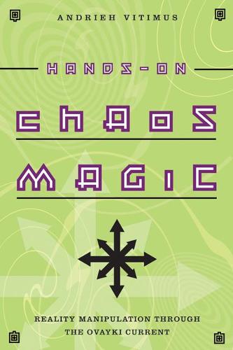 Hands-on Chaos Magic: Reality Manipulation Through the Ovayki Current  by Andrieh Vitimus at Abbey's Bookshop, 