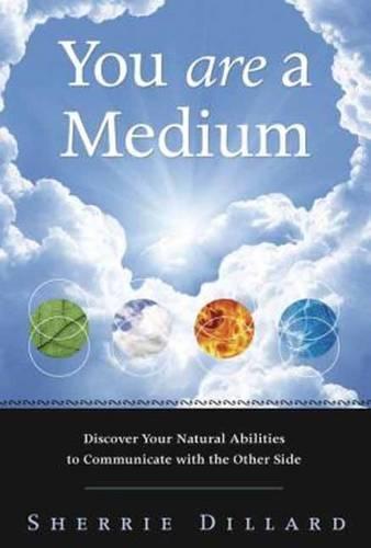 You Are a Medium: Discover Your Natural Abilities to Communicate with the Other Side  by Sherrie Dillard at Abbey's Bookshop, 