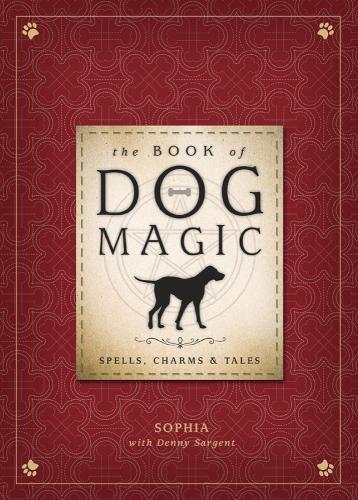 The Book of Dog Magic: Spells, Charms & Tales  by Denny Sargent at Abbey's Bookshop, 