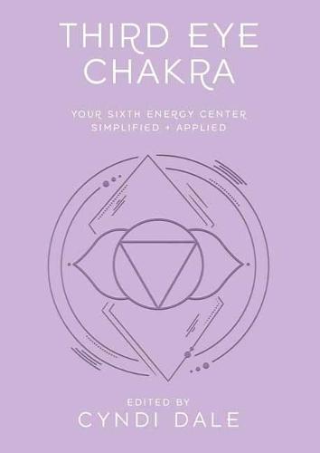 Third Eye Chakra: Your Sixth Energy Center Simplified and Applied  by Cyndi Dale at Abbey's Bookshop, 