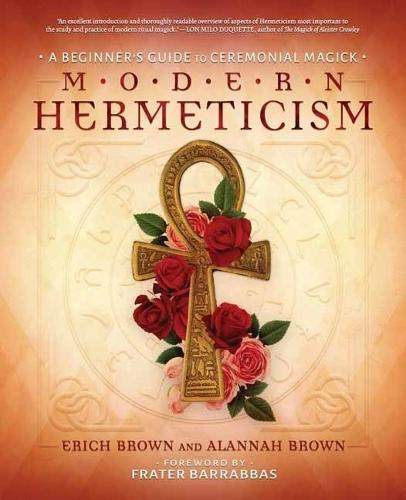 Modern Hermeticism: A Beginner's Guide to Ceremonial Magick  by Erich Brown at Abbey's Bookshop, 