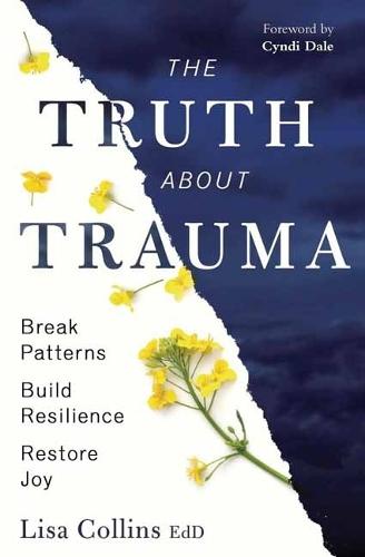 The Truth About Trauma: Break Patterns, Build Resilience, and Restore Joy  by Lisa Collins at Abbey's Bookshop, 
