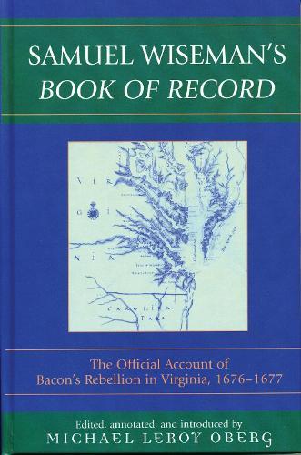 Samuel Wiseman's Book Of Record: The Official Account of Bacon's Rebellion in Virginia, 1676-1677