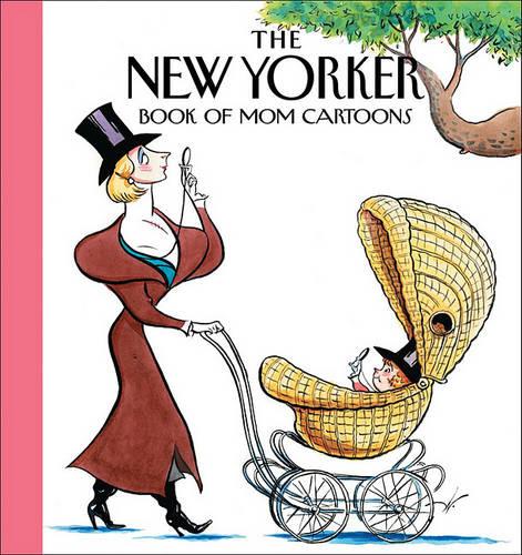 The New Yorker Magazine Book of Mom Cartoons  by The New Yorker Magazine at Abbey's Bookshop, 