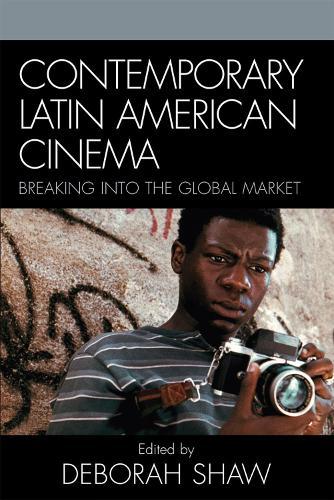 Contemporary Latin American Cinema: Breaking into the Global Market  by Deborah Shaw at Abbey's Bookshop, 