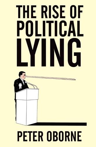 The Rise of Political Lying  by Peter Oborne at Abbey's Bookshop, 