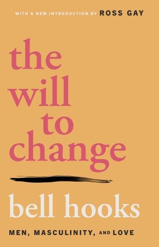 The Will to Change: Men, Masculinity, and Love  by bell hooks at Abbey's Bookshop, 