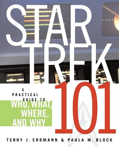 Star Trek 101: A Practical Guide to Who, What, Where, and Why  by Terry J. Erdmann at Abbey's Bookshop, 