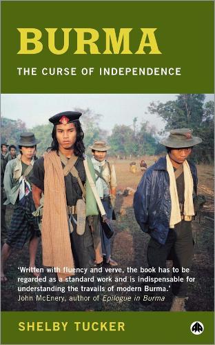 Burma: The Curse of Independence  by Shelby Tucker at Abbey's Bookshop, 