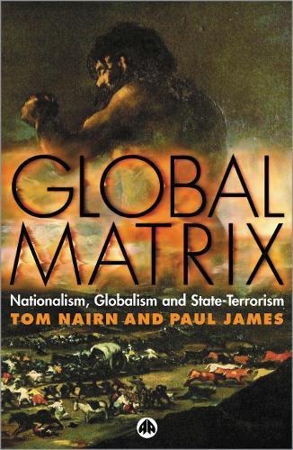Global Matrix: Nationalism, Globalism and State-Terrorism  by Tom Nairn at Abbey's Bookshop, 