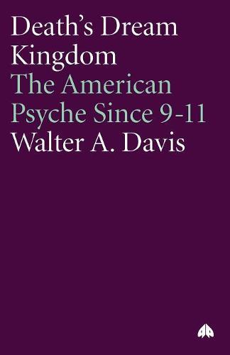 Death's Dream Kingdom: The American Psyche Since 9-11  by Walter A. Davis at Abbey's Bookshop, 