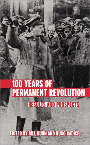 100 Years of Permanent Revolution: Results and Prospects  by Bill Dunn at Abbey's Bookshop, 