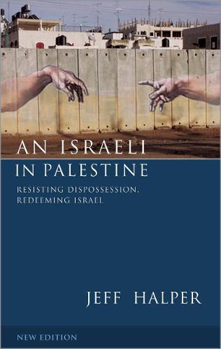 An Israeli in Palestine: Resisting Dispossession, Redeeming Israel  by Jeff Halper at Abbey's Bookshop, 