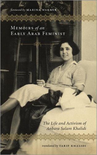 Memoirs of an Early Arab Feminist: The Life and Activism of Anbara Salam Khalidi  by Anbara Salam Khalidi at Abbey's Bookshop, 